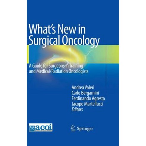 What''s New in Surgical Oncology: A Guide for Surgeons in Training and Medical/Radiation Oncologists Hardcover, Springer