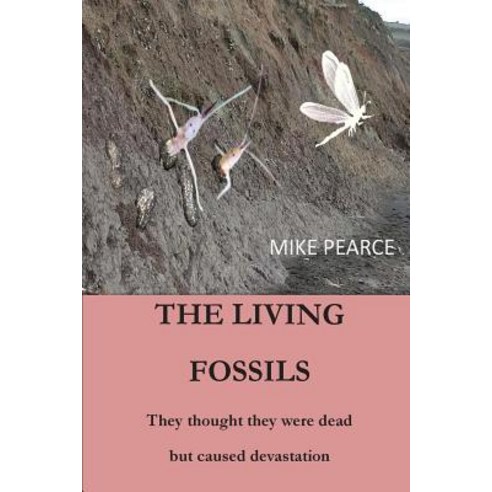 The Living Fossils: They Thought They Were Dead But Caused Devastation Paperback, Createspace Independent Publishing Platform