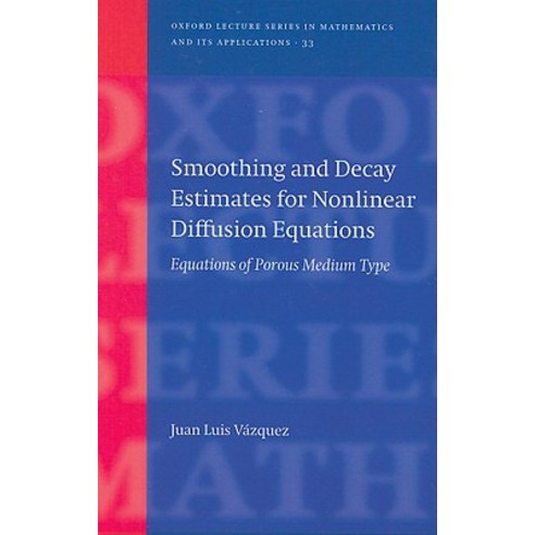 Smoothing and Decay Estimates for Nonlinear Diffusion Equations: Equations of Porous Medium Type Hardcover, OUP Oxford