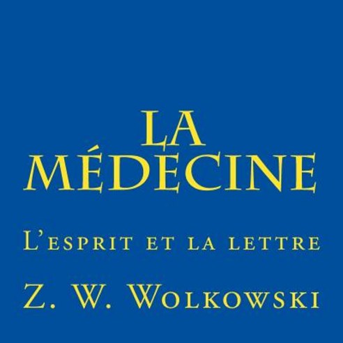 La Medecine: L''Esprit Et La Lettre Paperback, Createspace Independent Publishing Platform