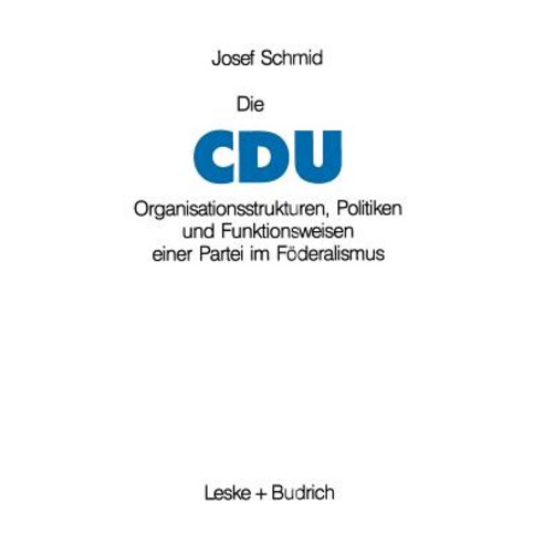 Die Cdu: Organisationsstrukturen Politiken Und Funktionsweisen Einer Partei Im Foderalismus Paperback, Vs Verlag Fur Sozialwissenschaften