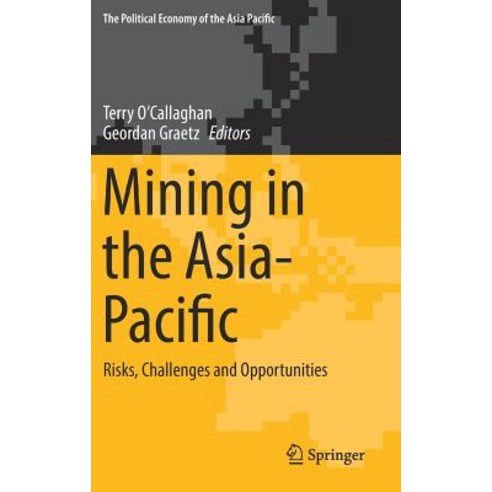 Mining in the Asia-Pacific: Risks Challenges and Opportunities Hardcover, Springer