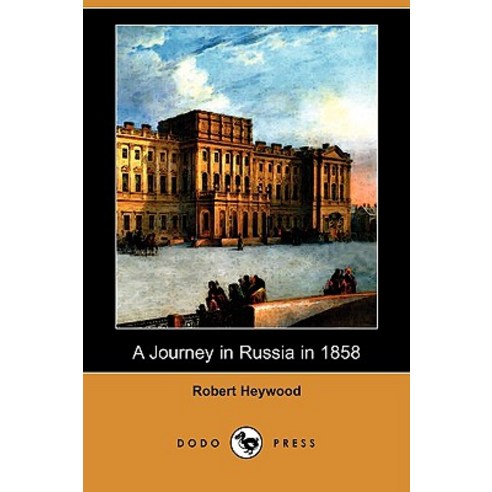 A Journey in Russia in 1858 (Dodo Press) Paperback, Dodo Press