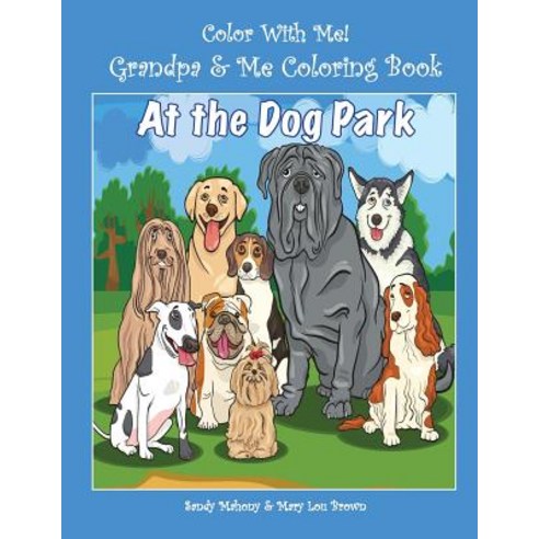 Color with Me! Grandpa & Me Coloring Book: At the Dog Park Paperback, Createspace Independent Publishing Platform