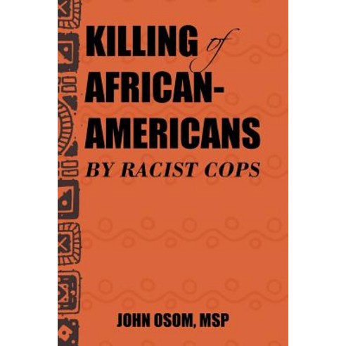 Killing of African-Americans by Racist Cops Paperback, Authorhouse