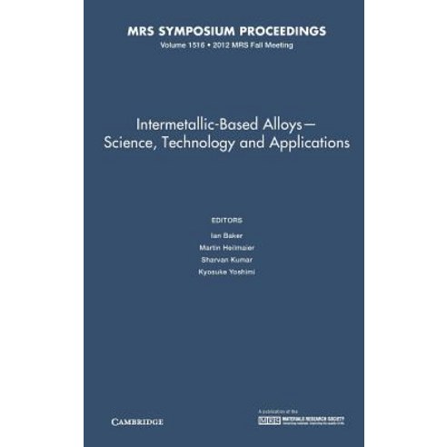 Intermetallic-Based Alloys―science Technology and Applications: Volume 1516 Hardcover, Materials Research Society
