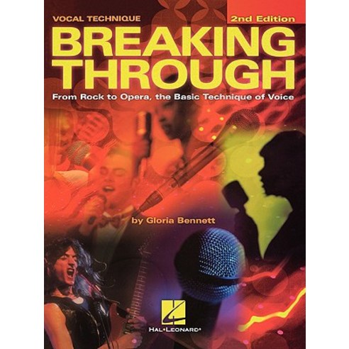 Breaking Through: From Rock to Opera the Basic Technique of Voice Paperback, Hal Leonard Publishing Corporation
