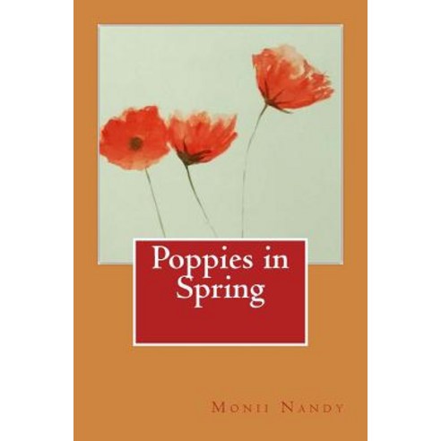 Poppies in Spring Paperback, Createspace Independent Publishing Platform