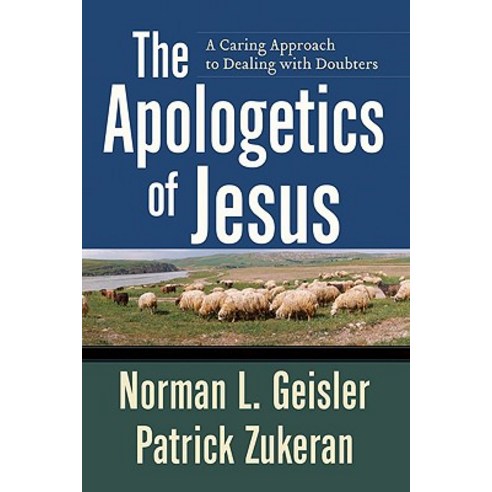 The Apologetics of Jesus: A Caring Approach to Dealing with Doubters Paperback, Baker Books