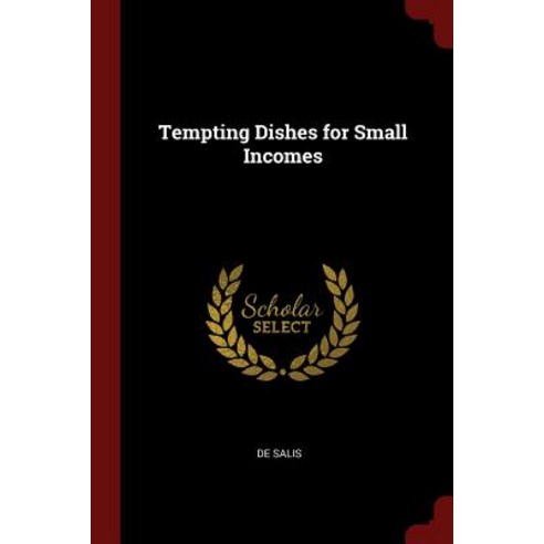 Tempting Dishes for Small Incomes Paperback, Andesite Press
