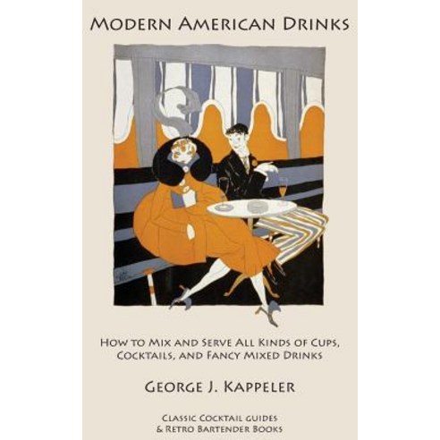 Modern American Drinks: How to Mix and Serve All Kinds of Cups Cocktails and Fancy Mixed Drinks Paperback, Kalevala Books