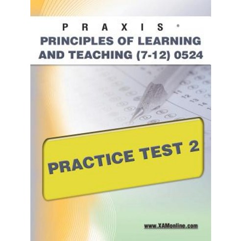 Praxis Principles of Learning and Teaching (7-12) 0524 Practice Test 2 Paperback, Xamonline.com