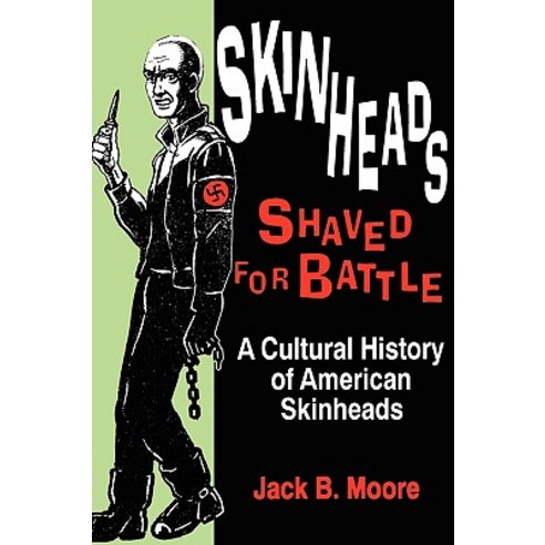 Skinheads Shaved for Battle: A Cultural History of American Skinheads Paperback, Popular Press