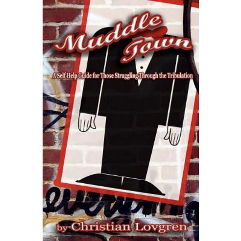 Muddle Town: A Self Help Guide for Those Struggling Through the Tribulation Paperback, Engineheadout