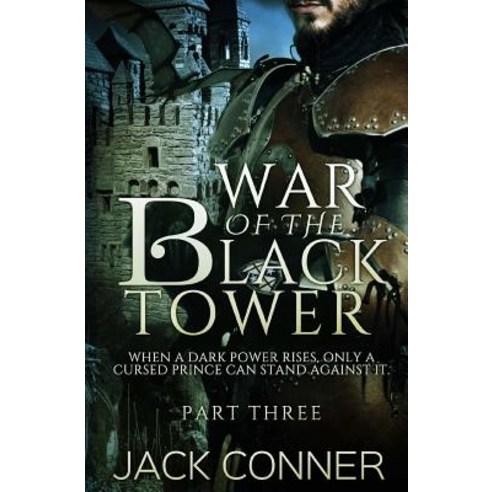 The War of the Black Tower: Part Three Paperback, Createspace Independent Publishing Platform