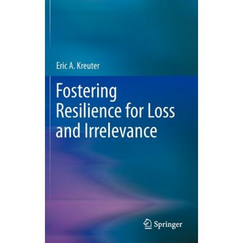 Fostering Resilience for Loss and Irrelevance Hardcover, Springer
