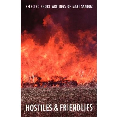 Hostiles and Friendlies: Selected Short Writings of Mari Sandoz Paperback, University of Nebraska Press