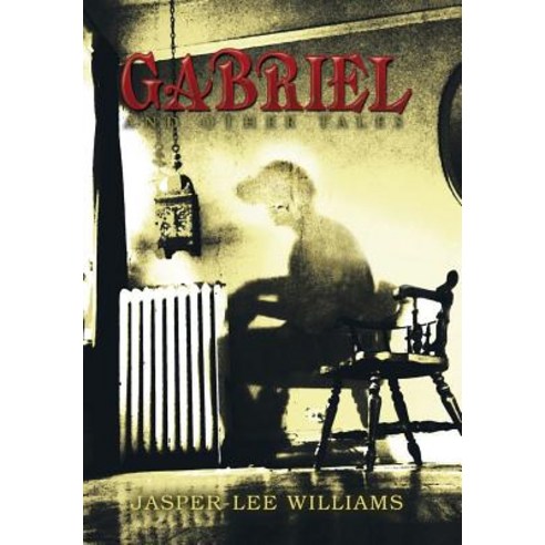 Gabriel and Other Tales Hardcover, Xlibris Corporation