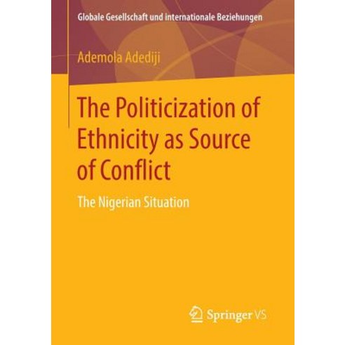 The Politicization of Ethnicity as Source of Conflict: The Nigerian Situation Paperback, Springer vs
