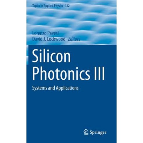Silicon Photonics III: Systems and Applications Hardcover, Springer