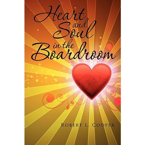 Heart and Soul in the Boardroom Paperback, Xlibris Corporation
