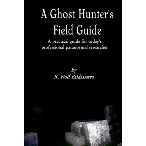 A Ghost Hunter''s Field Guide Paperback, Lulu.com
