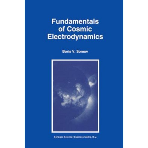 Fundamentals of Cosmic Electrodynamics Paperback, Springer