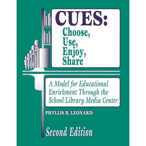 Cues: Choose Use Enjoy Share: A Model for Educational Enrichment Through the School Library Media Center Second Edition Paperback, Libraries Unlimited