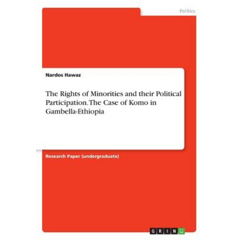 The Rights of Minorities and Their Political Participation. the Case of Komo in Gambella-Ethiopia Paperback, Grin Publishing