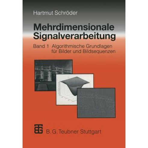 Mehrdimensionale Signalverarbeitung: Band 1: Algorithmische Grundlagen Fur Bilder Und Bildsequenzen Paperback, Vieweg+teubner Verlag