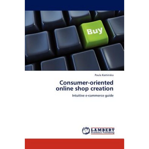 Consumer-Oriented Online Shop Creation Paperback, LAP Lambert Academic Publishing