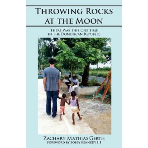 Throwing Rocks at the Moon: There Was This One Time in the Dominican Republic Paperback, Blueshoo