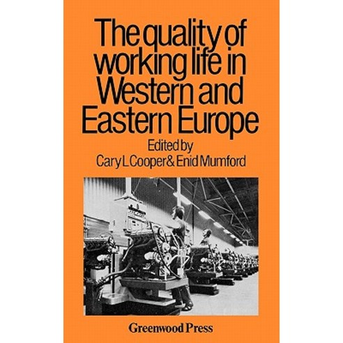 Quality of Working Life in Western and Eastern Europe Hardcover, Greenwood Press