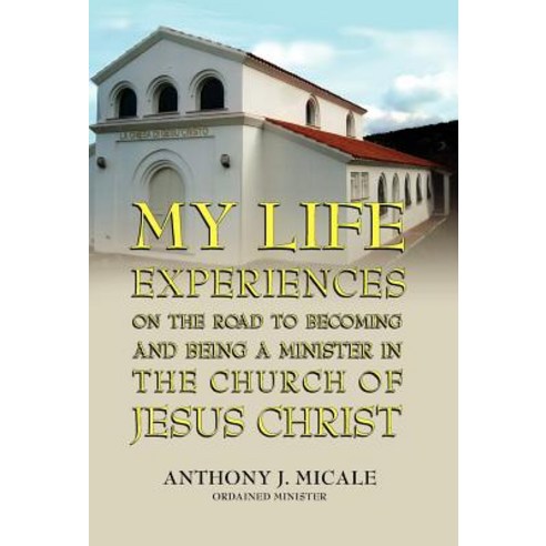 My Life Experiences on the Road to Becoming and Being a Minister in the Church of Jesus Christ Hardcover, Peppertree Press