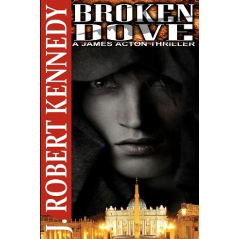 Broken Dove: A James Acton Thriller Book #3 Paperback, Createspace