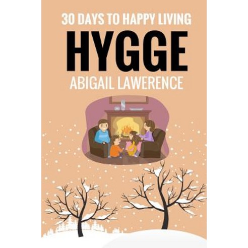 Hygge: 30 Days to Happy Living from the Danish Art of Happiness and Living Well Paperback, Createspace Independent Publishing Platform
