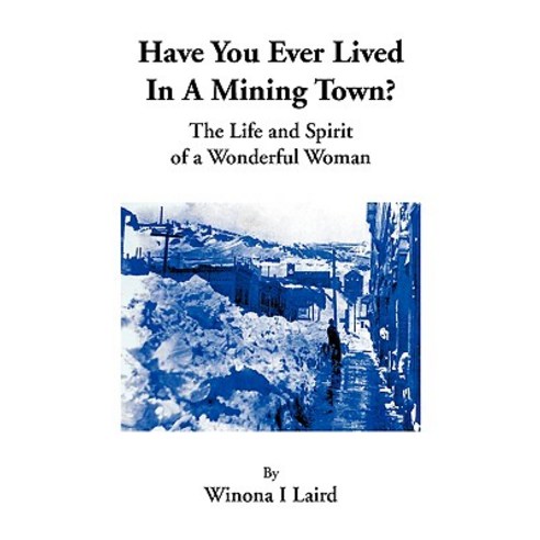 Have You Ever Lived in a Mining Town? Paperback, Xlibris