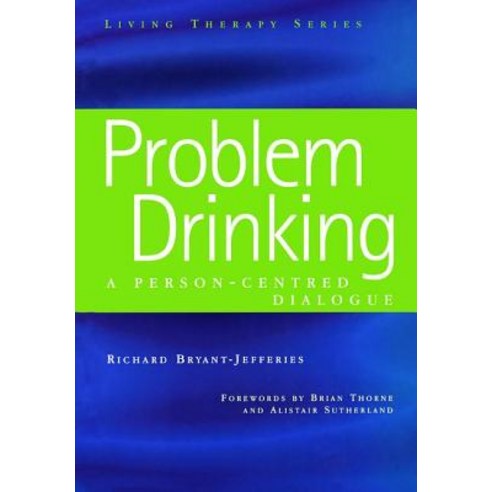 Problem Drinking: A Person-Centred Dialogue Paperback, Taylor & Francis Us