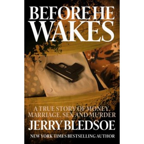 Before He Wakes: A True Story of Money Marriage Sex and Murder Paperback, Diversion Publishing - Ips