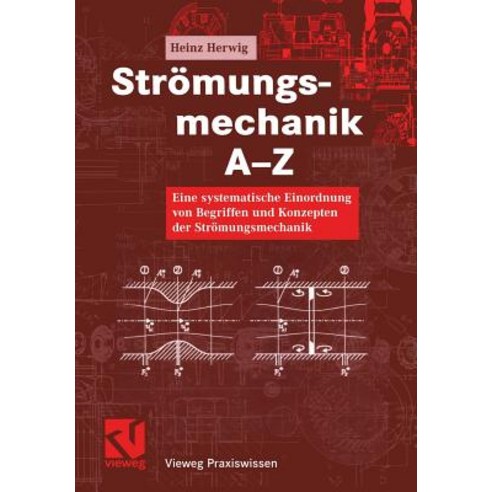 Stromungsmechanik A-Z: Eine Systematische Einordnung Von Begriffen Und Konzepten Der Stromungsmechanik Paperback, Vieweg+teubner Verlag