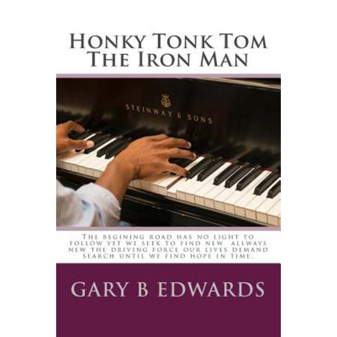 Honky Tonk Tom the Iron Man Paperback, Createspace Independent Publishing Platform