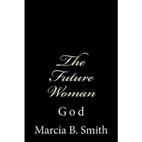 The Future Woman: God Paperback, Createspace