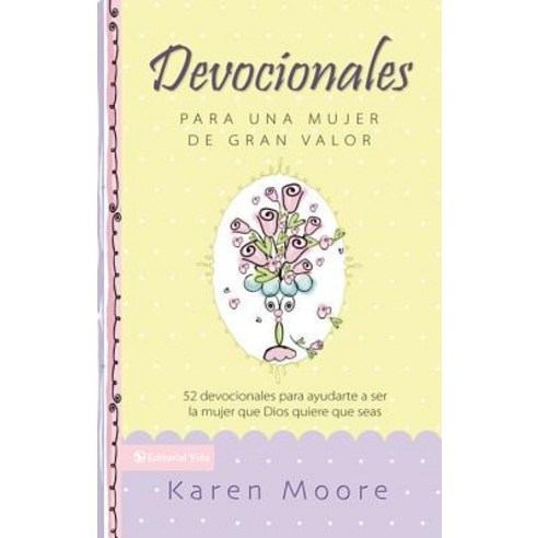 (영문도서) Devocionales Para Una Mujer de Gran Valor: 52 Devocionales Para Ayudarte a Ser La Mujer Que Dios Quiere Que Seas Hardcover, Vida Publishers