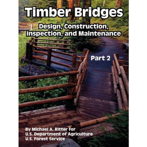 Timber Bridges: Design Construction Inspection and Maintenance (Part Two) Paperback, University Press of the Pacific