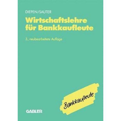 Wirtschaftslehre Fur Bankkaufleute: Allgemeine Wirtschaftslehre Spezielle Bankbetriebslehre Paperback, Gabler Verlag