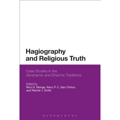 Hagiography and Religious Truth: Case Studies in the Abrahamic and Dharmic Traditions Paperback, Bloomsbury Academic