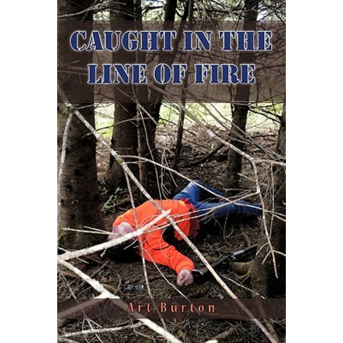 Caught in the Line of Fire Paperback, Trafford Publishing
