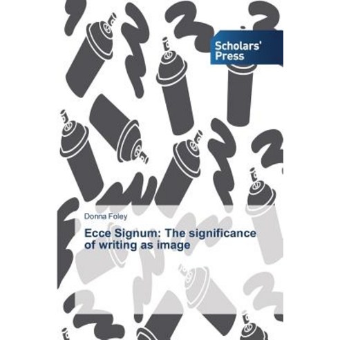 Ecce Signum: The Significance of Writing as Image Paperback, Scholars'' Press