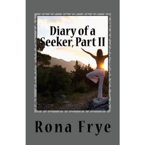 Diary of a Seeker Part II: A Life Examined Paperback, Createspace Independent Publishing Platform