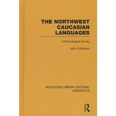 The Northwest Caucasian Languages: A Phonological Survey Hardcover, Routledge
